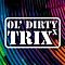 Ol' Dirty Trixˣ